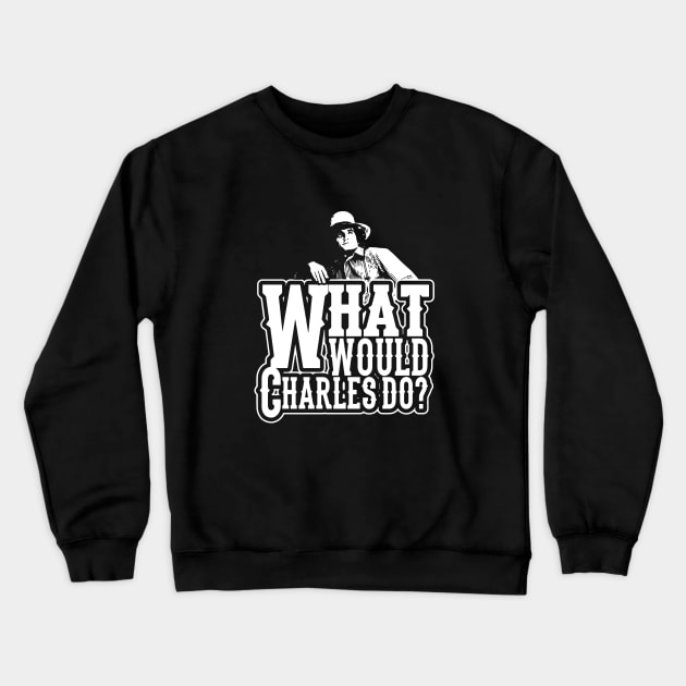 Little house on the prairie What would Charles Crewneck Sweatshirt by Fauzi ini senggol dong